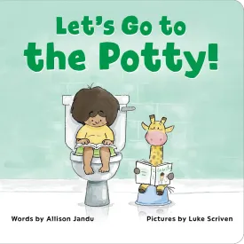 Let's Go to the Potty! Board book  September 17, 2024
